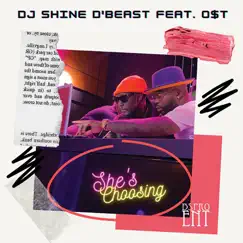 She's Choosing - Single (feat. O$T) - Single by Dj Shine D'Beast album reviews, ratings, credits