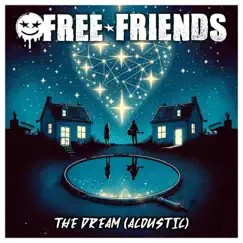 The Dream (Acoustic) - Single by FREE FRIENDS & Ben Dehan album reviews, ratings, credits