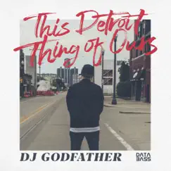 This Detroit Thing of Ours by DJ Godfather album reviews, ratings, credits