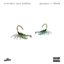 Tenemos que hablar - Single by Paopao & iZaak album reviews, ratings, credits