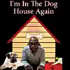 I'm In the Dog House Again - Single album lyrics, reviews, download