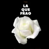 La que frao - Single album lyrics, reviews, download