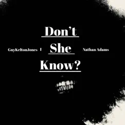 Don't She Know (feat. Nathan Adams) - Single by Guy Kelton Jones I album reviews, ratings, credits
