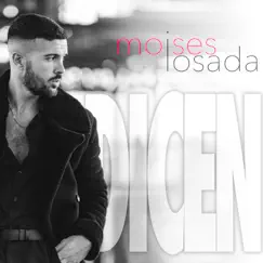 Dicen - Single by Moises Losada album reviews, ratings, credits