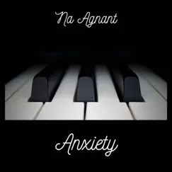Anxiety - Single by Na Agnant album reviews, ratings, credits