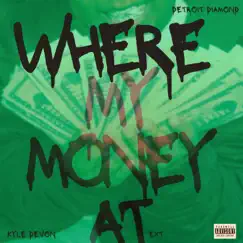 Where My Money At (Ext) (feat. Kyle Devon) - Single by Detroit Diamond album reviews, ratings, credits