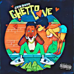 Ghetto Love - Single by GYN Dash album reviews, ratings, credits