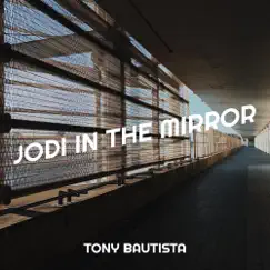 Jodi in the Mirror - Single by Tony Bautista album reviews, ratings, credits