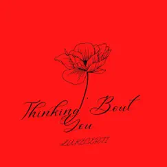 Thinking 'Bout You - Single by LUKECERTI album reviews, ratings, credits