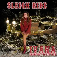 Sleigh Ride - Single by Ivana Raymonda Van Der Veen album reviews, ratings, credits