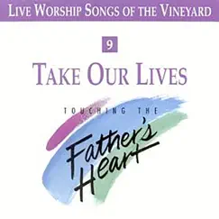 Take Our Lives, Vol. 9 (Live) by Vineyard Music album reviews, ratings, credits