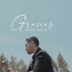 Gracias - Single by Israel Santis album reviews, ratings, credits