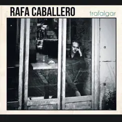 Trafalgar - EP by Rafa Caballero album reviews, ratings, credits