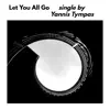 Let You All Go - Single album lyrics, reviews, download