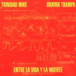 Entre la vida y la muerte - Single by Trinidad Mike & Brayan Trampa album reviews, ratings, credits