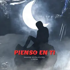 Pienso en Ti (feat. Lorena) - Single by Makkine seven golden album reviews, ratings, credits