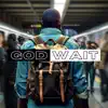 God Wait - Single album lyrics, reviews, download