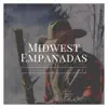 Midwest Empanadas - Single album lyrics, reviews, download