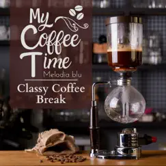 My Coffee Time - Classy Coffee Break by Melodia blu album reviews, ratings, credits