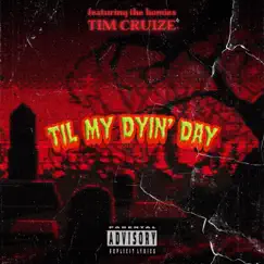 Til my dyin' day (feat. RCKLSS, Sadystic, Trey G., AJ Wyles & Wakeen) - Single by Tim Cruize album reviews, ratings, credits