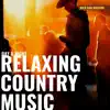 Relaxing Country Music for Day & Night album lyrics, reviews, download