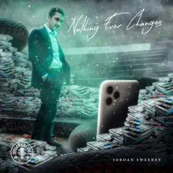 Nothing Ever Changes - Single by Jordan Sweeney album reviews, ratings, credits