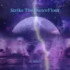 Strike the Dancefloor - Single album lyrics, reviews, download