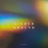 Higher Ground - EP album lyrics, reviews, download