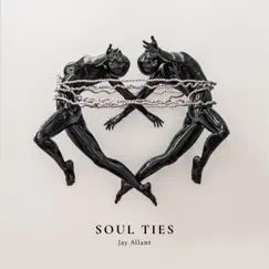 Soul Ties - Single by Jay Allant album reviews, ratings, credits