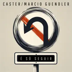 É Só Seguir - Single by Caster & Marcio Guendler album reviews, ratings, credits