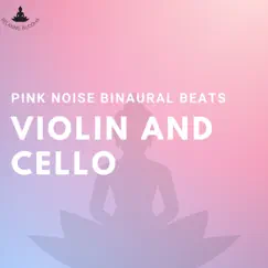 Pink Noise Binaural Beats and Violin and Cello by Relaxing Buddha album reviews, ratings, credits