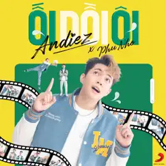 ỐI DỒI ÔI (feat. Phu Nho) - Single by Andiez album reviews, ratings, credits