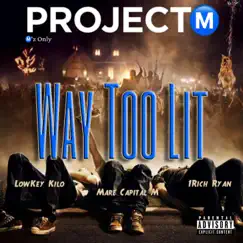 Way Too Lit (feat. Mare Capital M, Lowkey Kilo & 1RichRyan) - Single by M'z Only album reviews, ratings, credits