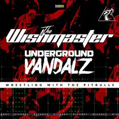 Wrestling With the Pitbulls - Single by The Wishmaster & Underground Vandalz album reviews, ratings, credits