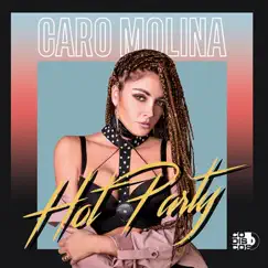 Hot Party - Single by Caro Molina album reviews, ratings, credits