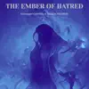 The Ember of Hatred - Single album lyrics, reviews, download