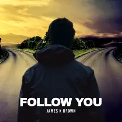 Follow You - Single by James K Brown album reviews, ratings, credits