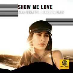 Show Me Love - Single by Max Duratta & Henrique Cass album reviews, ratings, credits
