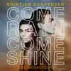 Come Rain Come Shine - Single album lyrics, reviews, download