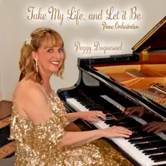 Take My Life, and Let It Be (Piano Orchestration) - Single by Peggy Duquesnel album reviews, ratings, credits