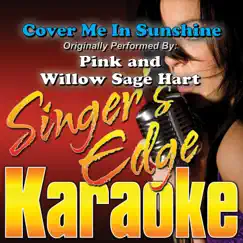 Cover Me In Sunshine (Originally Performed By Pink and Willow Sage Hart) [Karaoke] Song Lyrics