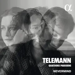 Telemann: Quatuors Parisiens by Nevermind album reviews, ratings, credits