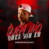 Quem Não Quer Sou Eu (feat. DJ J2 & DJ MT7) - Single album lyrics, reviews, download