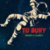 Tu bury (feat. Alanxx) - Single album lyrics, reviews, download