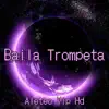 Baila Trompeta - Single album lyrics, reviews, download