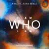 I Am Who I Am (feat. Alina Renae) - Single album lyrics, reviews, download
