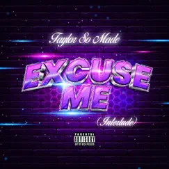 Excuse Me (Interlude) - Single by Taylor So Made album reviews, ratings, credits