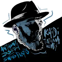 Swing Praxis (Kaidi Tatham Remix) - Single by Anthony Joseph album reviews, ratings, credits