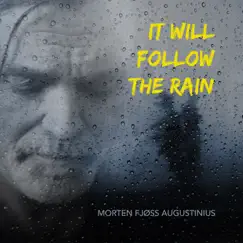 It Will Follow The Rain - Single by Morten Fjøss Augustinius album reviews, ratings, credits