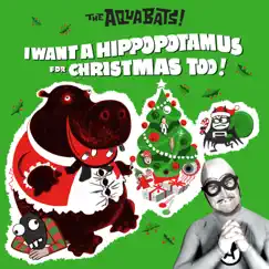I Want a Hippopotamus for Christmas Too! - EP by The Aquabats! album reviews, ratings, credits
